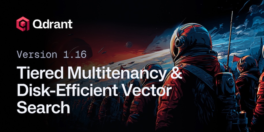 Qdrant 1.16 - Tiered Multitenancy & Disk-Efficient Vector Search